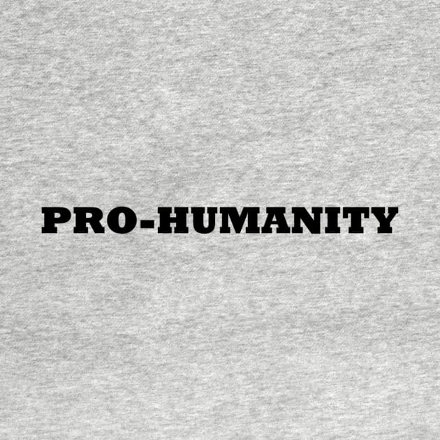 Pro-Humanity by unclejohn